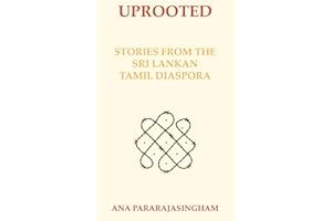 UPROOTED: STORIES FROM THE SRI LANKAN TAMIL DIASPORA