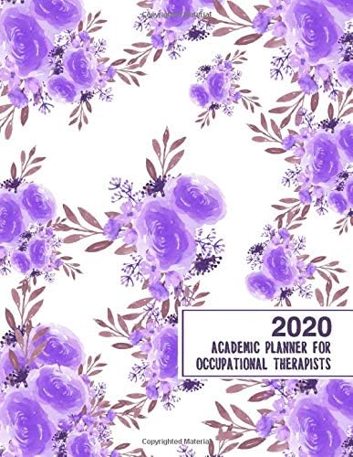 2020 Academic Planner for Occupational Therapists: 8.5x11" 2020 Weekly And Monthly Floral Academic Calendar With Yearly Planner Paperback – 29 Sep 2019