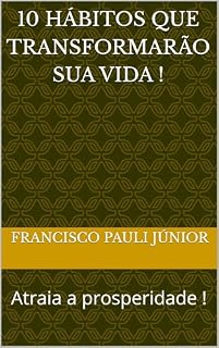 Livro 10 Hábitos que transformarão sua vida ! : Atraia a prosperidade !