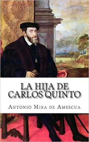 Amazoncom La Hija De Carlos Quinto Spanish Edition -
