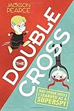 The Doublecross: (And Other Skills I Learned as a Superspy)