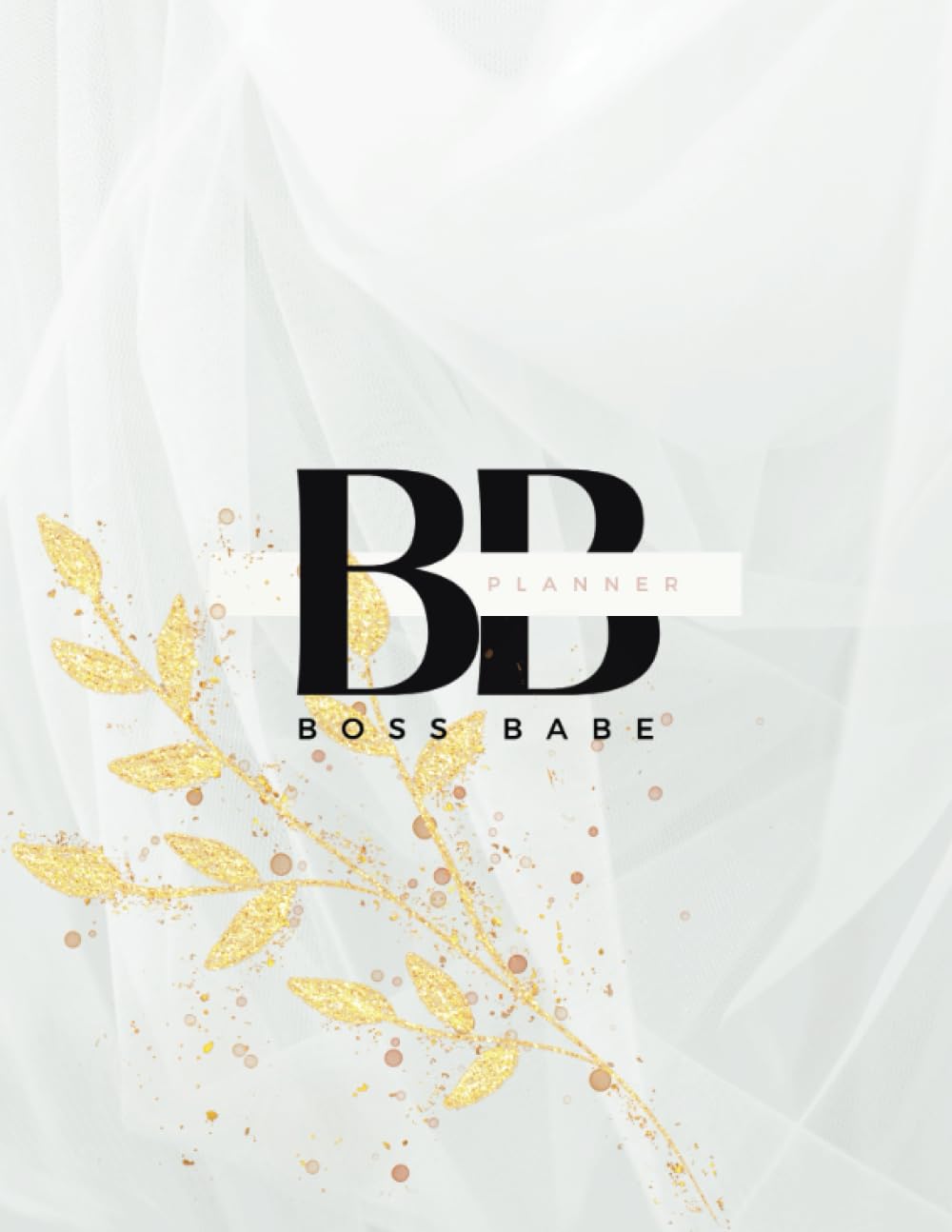 THE BOSS BABE PLANNER: Monthly and weekly life journal