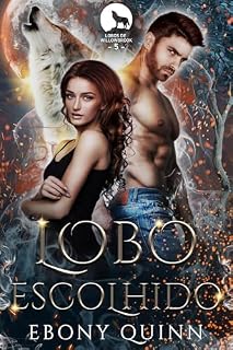 Livro Lobo Escolhido: Um romance paranormal de companheiros predestinados e metamorfos lobos (Lobos de Willowbrook Livro 5)