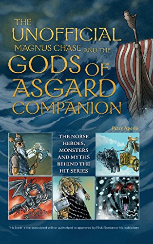 The Unofficial Magnus Chase and the Gods of Asgard Companion: The Norse Heroes, Monsters and Myths Behind the Hit Series
