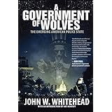 A Government of Wolves: The Emerging American Police State