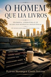 Livro O HOMEM QUE LIA LIVROS: Filosofia, Literatura e Fé na Era das Respostas Instantâneas (As Crônicas do Vale do Silício Livro 7)