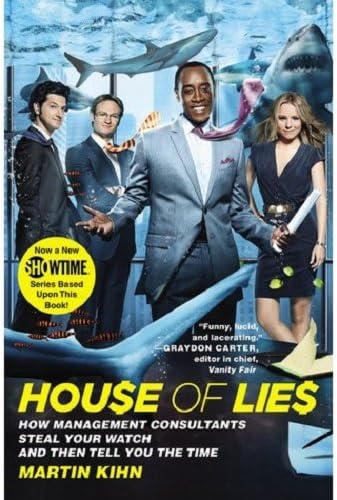 House of Lies: How Management Consultants Steal Your Watch and Then Tell You the Time