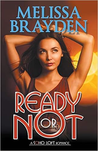 Ready Or Not Soho Loft Romance Brayden Melissa 9781626394438 Amazon Com Books