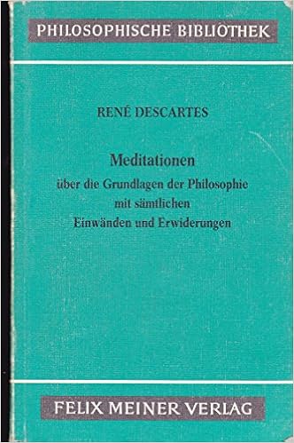Meditationen Uber Die Grundlagen Der Philosophie Mit Samtlichen Einwanden Und Erwiderungen Amazon De Bucher