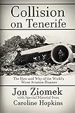 Collision on Tenerife: The How and Why of the World's Worst Aviation Disaster by 