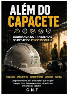 Livro ALÉM DO CAPACETE : Segurança do trabalho e os desafios psicossociais