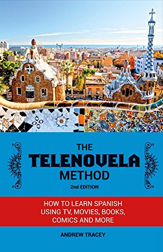 The telenovela method, 2nd edition: how to learn spanis…