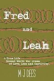 Fred and Leah: A True Life Second World War Drama of Love, Loss and Captivity by 