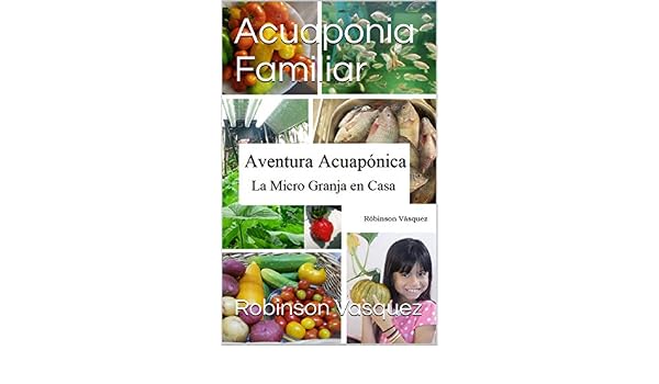 Acuaponia Familiar: Aventura Acuaponica La Micro Granja en Casa ...