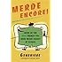 Merde Encore!: More of the Real French You Were Never Taught at School (Sexy Slang Series)