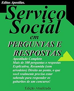 APOSTILA SERVIÇO SOCIAL EM PERGUNTAS E RESPOSTAS: PARA CONCURSOS PÚBLICOS