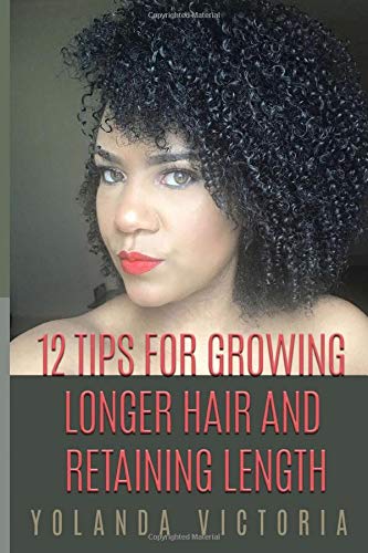 12 Tips For Growing Longer Hair And Retaining Length Yolanda