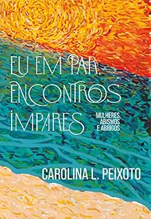 Livro Eu em Par, Encontros Ímpares: Mulheres, Abismos e Abrigos