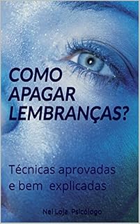 Livro COMO APAGAR LEMBRANÇAS?: Técnicas aprovadas e bem explicadas