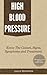 High Blood Pressure - Know the Causes, Signs, Symptoms and Treatment by Sally Pederson
