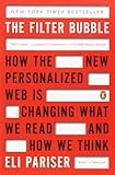 The Filter Bubble: How the New Personalized Web Is Changing What We Read and How We Think cover