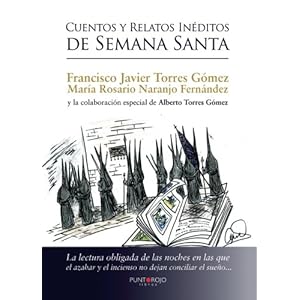 Cuentos y relatos inéditos de Semana Santa (Spanish Edition)