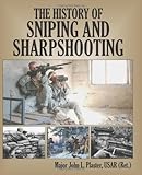 The History Of Sniping And Sharpshooting by John Plaster