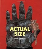 by Jenkins, Steve Actual Size (Bccb Blue Ribbon Nonfiction Book Award (Awards)) (2004) Hardcover