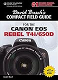 Image de David Busch's Compact Field Guide for the Canon EOS Rebel T4i/650D (David Busch's Digital Photography Guides)