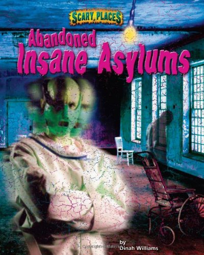"Abandoned Insane Asylums (Scary Places)" av Dinah Williams