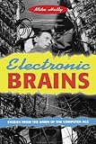 Electronic Brains: Stories from the Dawn of the Computer Age cover