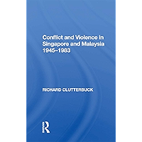 Conflict And Violence In Singapore And Malaysia, 1945-1983 book cover