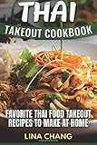 Thai Takeout Cookbook: Favorite Thai Food Takeout Recipes to Make at Home