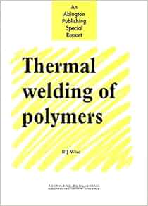 Thermal Welding Of Polymers Woodhead Publishing Series In