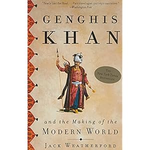 Genghis Khan and the Making of the Modern World
