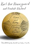 Home and Away: Writing the Beautiful Game by Karl Ove Knausgaard, Fredrik Ekelund