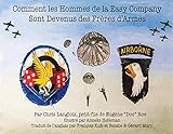 Comment les Hommes de la Easy Company Sont Devenus des Frères d'Armes (French Edition) by 