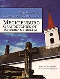 Grandduchies of Mecklenburg-Schwerin & Mecklenburg-Strelitz (Map Guide to German Parish Registers, Volume 3)