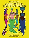 Court of the Diverse Mermaids [Original]: A Body Positive, Multi-Ethnic Adult Coloring Book by 