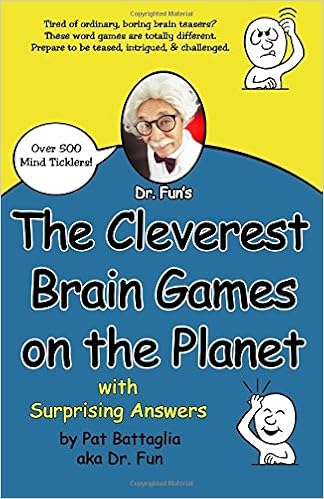 The Cleverest Brain Games On The Planet With Surprising Answers Battaglia Mr Pat 9780979917363 Amazon Com Books The Cleverest Brain Games On The Planet With Surprising Answers Battaglia Mr Pat 9780979917363 Amazon Com Books