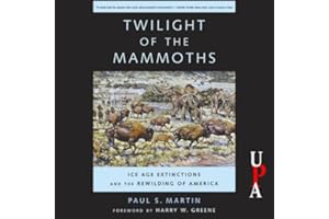 Twilight of the Mammoths: Ice Age Extinctions and the Rewilding of America