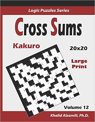 Cross Sums Kakuro 100 Large Print Puzzles 20x20 Keep Your Brain Young Logic Puzzles Series Alzamili Dr Khalid 9781710051100 Amazon Com Books