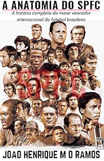 Livro Anatomia do SPFC: A história completa do maior vencedor internacional do futebol brasileiro