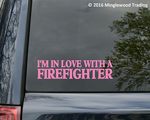 I'M IN LOVE WITH A FIREFIGHTER 8" x 2" Vinyl Decal Sticker Fire Dept Fireman - - WHITE