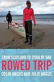 Rowed Trip - From Scotland To Syria By Oar by