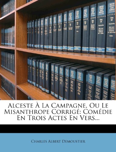 Alceste À La Campagne, Ou Le Misanthrope Corrigé: Comédie En Trois ...