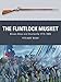 The Flintlock Musket: Brown Bess and Charleville 1715-1865 (Weapon) by Stuart Reid, Steve Noon