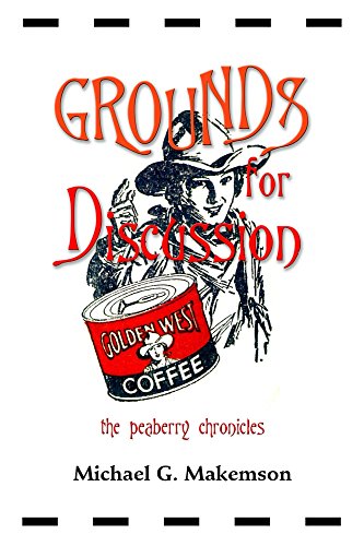 Grounds For Discussion: The Peaberry Chronicles by Michael Makemson