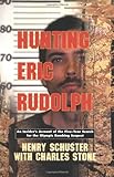 Front cover for the book Hunting Eric Rudolph by Henry Schuster