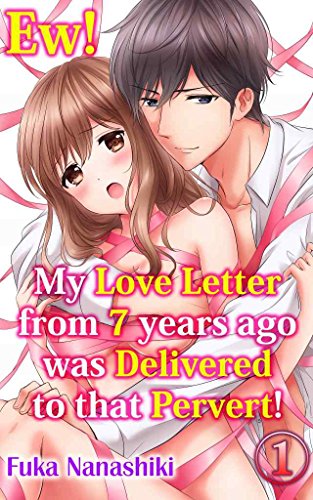 Ew! My love letter from 7 years ago was delivered to that pervert! Vol.1 (TL Manga)